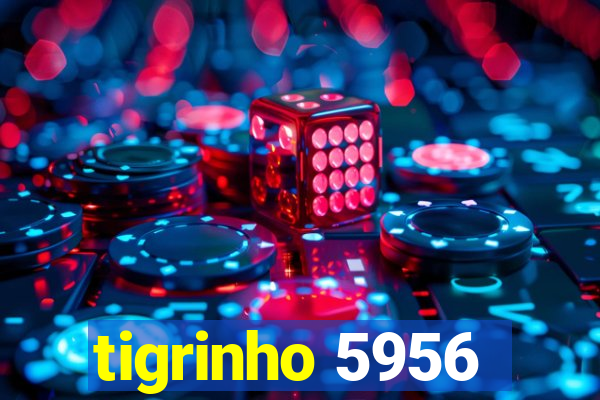 tigrinho 5956